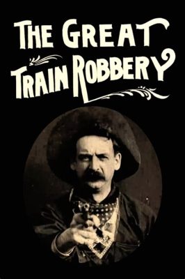 The Great Train Robbery - Une aventure palpitante de vol et de poursuite à travers l'Ouest sauvage !